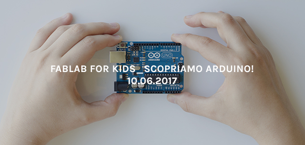 Fablab for kids – Scopriamo Arduino!