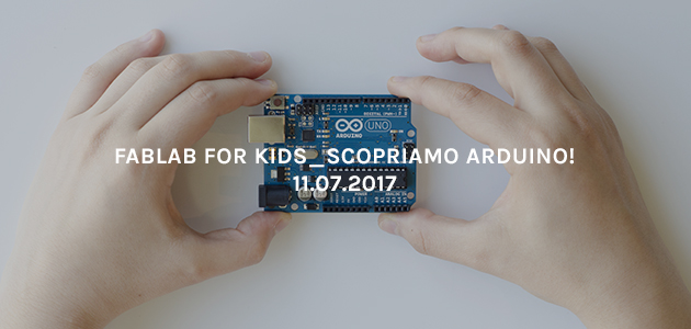 Fablab for Kids_Scopriamo Arduino!
