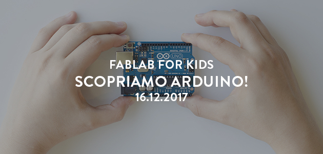 Fablab for Kids – Scopriamo Arduino!