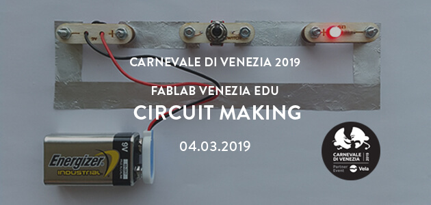 Circuit Making – Carnevale di Venezia 2019